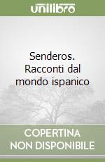 Senderos. Racconti dal mondo ispanico libro