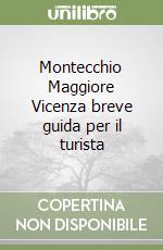 Montecchio Maggiore Vicenza breve guida per il turista libro