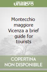 Montecchio maggiore Vicenza a brief guide for tourists libro