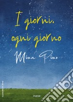 I giorni, ogni giorno libro