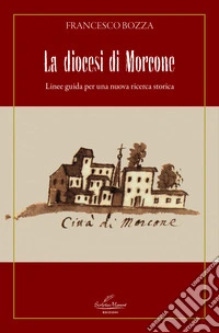La diocesi di Morcone. Linee guida per una nuova ricerca storica libro