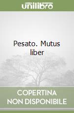 Pesato. Mutus liber