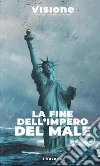 Visione. Un altro sguardo sul mondo (2023). Vol. 1: La fine dell'impero del male libro