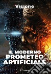 Visione. Un altro sguardo sul mondo (2023). Vol. 2: Il moderno Prometeo artificiale libro