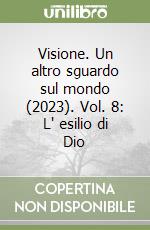 Visione. Un altro sguardo sul mondo (2023). Vol. 8: L' esilio di Dio libro