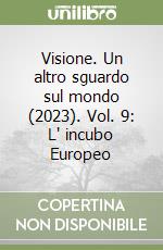 Visione. Un altro sguardo sul mondo (2023). Vol. 9: L' incubo Europeo