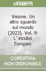 Visione. Un altro sguardo sul mondo (2023). Vol. 9: L' incubo Europeo libro