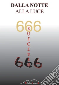 Dalla notte alla luce. Suicidio libro