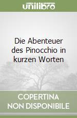 Die Abenteuer des Pinocchio in kurzen Worten libro