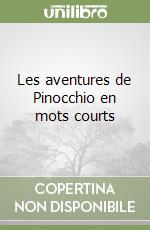 Les aventures de Pinocchio en mots courts libro