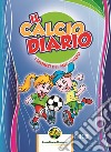 Il calcio diario. I segreti del mio calcio. Pulcini. Ediz. multilingue. Con Box of Goals e figurine libro di Mister