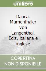 Rarica. Mumenthaler von Langenthal. Ediz. italiana e inglese libro