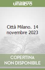 Città Milano. 14 novembre 2023 libro