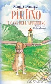 Plutino, il cane dell'Appennino. Con Segnalibro libro