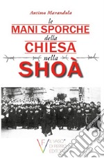 Le mani sporche della chiesa nella Shoà libro