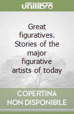 Great figuratives. Stories of the major figurative artists of today