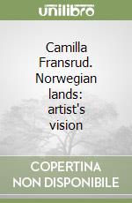 Camilla Fransrud. Norwegian lands: artist's vision libro