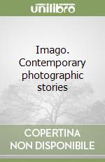 Imago. Contemporary photographic stories libro