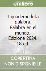 I quaderni della palabra. Palabra en el mundo. Edizione 2024. 18 ed. libro