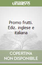 Promo frutti. Ediz. inglese e italiana