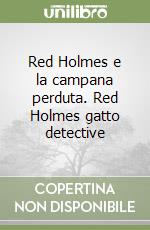 Red Holmes e la campana perduta. Red Holmes gatto detective libro