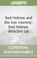Red Holmes and the lost mummy. Red Holmes detective cat libro
