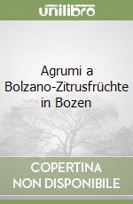Agrumi a Bolzano-Zitrusfrüchte in Bozen libro