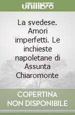 La svedese. Amori imperfetti. Le inchieste napoletane di Assunta Chiaromonte