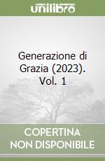 Generazione di Grazia (2023). Vol. 1