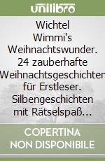 Wichtel Wimmi's Weihnachtswunder. 24 zauberhafte Weihnachtsgeschichten für Erstleser. Silbengeschichten mit Rätselspaß zum Mitmachen und Lesenlernen. 1. Klasse Silbenbuch für Kinder ab 6 Jahren libro