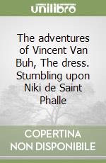 The adventures of Vincent Van Buh, The dress. Stumbling upon Niki de Saint Phalle libro