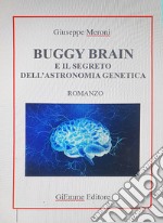 Buggy Brain e il segreto dell'astronomia genetica libro