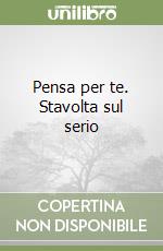 Pensa per te. Stavolta sul serio libro