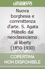 Nuova borghesia e committenza d'arte. S. Agata Militello dal neoclassicismo al liberty (1850-1930) libro