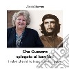 Che Guevara spiegato ai bambini. I valori che mi ha insegnato mio padre. Nuova ediz. libro