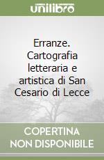 Erranze. Cartografia letteraria e artistica di San Cesario di Lecce libro