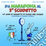 Da Maradona al 3° Scudetto. 40 anni di vignette di Paolo del Vaglio