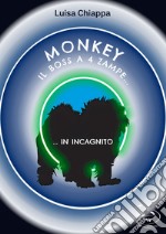 Monkey. Il boss a 4 zampe... in incagnito libro