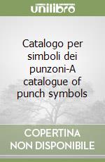 Catalogo per simboli dei punzoni-A catalogue of punch symbols