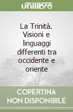 La Trinità. Visioni e linguaggi differenti tra occidente e oriente libro