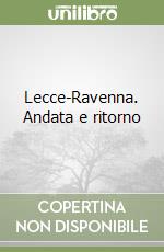 Lecce-Ravenna. Andata e ritorno