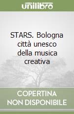 STARS. Bologna città unesco della musica creativa