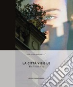 La città visibile-The Visible City. Ediz. multilingue libro