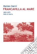 Francavilla al Mare. 1802-1875. Note di storia libro