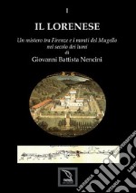 Il Lorenese. Un mistero tra Firenze e i monti del Mugello nel secolo dei lumi libro