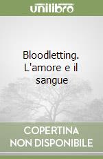 Bloodletting. L'amore e il sangue