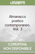 Almanacco poetico contemporaneo. Vol. 3 libro