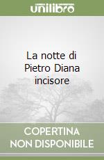La notte di Pietro Diana incisore libro