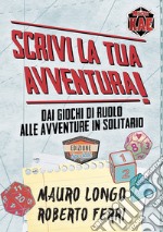 Scrivi la tua Avventura! Dai giochi di ruolo alle avventure in solitario