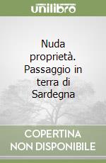 Nuda proprietà. Passaggio in terra di Sardegna libro